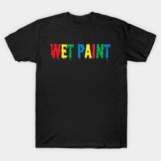 WET PAINT T-Shirt